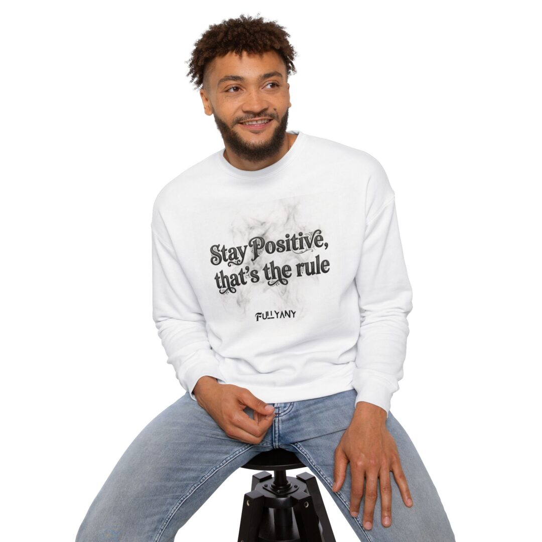 Stay Positive Graphic Sweatshirt – 'Stay Positive, that's the rule' Cozy Crewneck